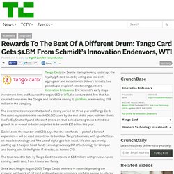 Rewards To The Beat Of A Different Drum: Tango Card Gets $1.8M From Schmidt’s Innovation Endeavors, WTI