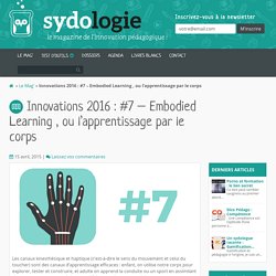 Innovations 2016 : #7 - Embodied Learning , ou l’apprentissage par le corps - Sydologie