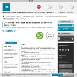 Formation tendances & innovations du secteur audiovisuel - Ina EXPERT