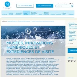 Musées, innovations numériques et expériences de visite - Bonnes pratiques - Société des musées du Québec (SMQ)