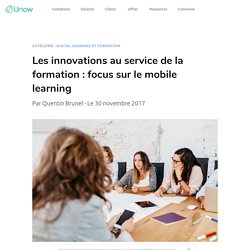 Les innovations au service de la formation : focus sur le mobile learning - by Unow