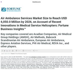 Air Ambulance Services Market Size to Reach USD 6,050.0 Million by 2026, on Account of Recent Innovations in Medical Service Helicopters: Fortune Business Insights™