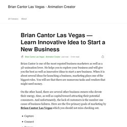 Brian Cantor Las Vegas — Learn Innovative Idea to Start a New Business
