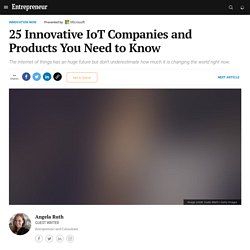 25 Innovative IoT Companies and Products You Need to Know
