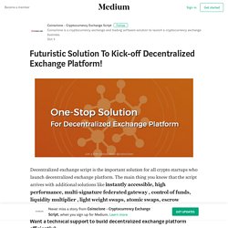 Futuristic Solution To Launch Decentralized Exchange Platform!