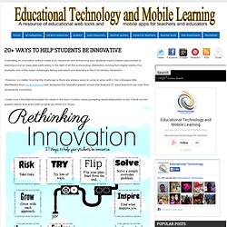 Educational Technology and Mobile Learning: 20+ Ways to Help Students Be Innovative