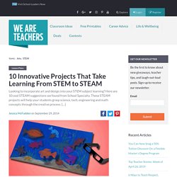 10 STEM to STEAM Projects