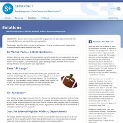 Innovative Consumer Marketing Solutions. SequentialT: The Future of Fan Engagement - Solutions