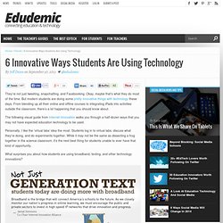 6 Innovative Ways Students Are Using Technology