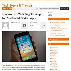 3 Innovative Marketing Techniques for Your Social Media Pages
