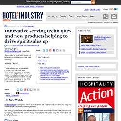 Innovative serving techniques and new products helping to drive spirit sales up