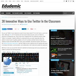 30 Innovative Ways to Use Twitter In the Classroom