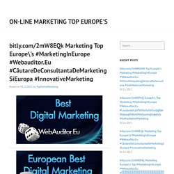 bitly.com/2mW8EQk Marketing Top Europe\'s #MarketingInEurope #Webauditor.Eu #CăutareDeConsultantaDeMarketingSiEuropa #InnovativeMarketing – On-line Marketing Top Europe's