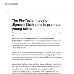 The Fin-Tech Innovator Jignesh Shah aims to promote young talent