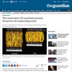 The innovators: US scientists harness the power of evaporating water