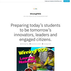 Preparing today’s students to be tomorrow’s innovators, leaders and engaged citizens