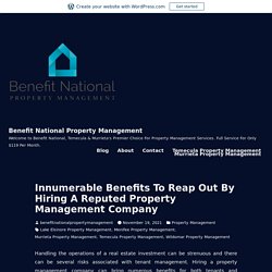 Innumerable Benefits To Reap Out By Hiring A Reputed Property Management Company