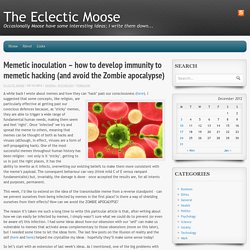 Memetic inoculation – how to develop immunity to memetic hacking (and avoid the Zombie apocalypse)