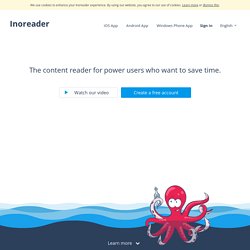 Inoreader - The content reader for power users who want to save time.