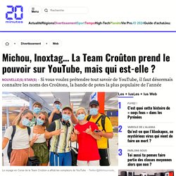 Michou, Inoxtag… La Team Croûton prend le pouvoir sur YouTube, mais qui est-elle ?