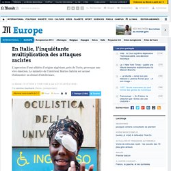 En Italie, l’inquiétante multiplication des attaques racistes