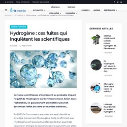 Hydrogène : ces fuites qui inquiètent les scientifiques