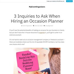 3 Inquiries to Ask When Hiring an Occasion Planner – MyEventOrganizers