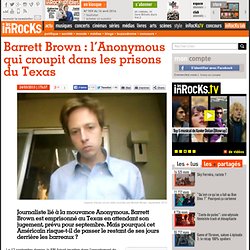 Barrett Brown : l'Anonymous qui croupit dans les prisons du Texas