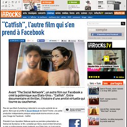 "Catfish", l'autre film qui s'en prend à Facebook