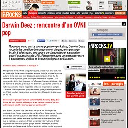 Darwin Deez - Darwin Deez : rencontre d'un OVNI pop : LesInrocks