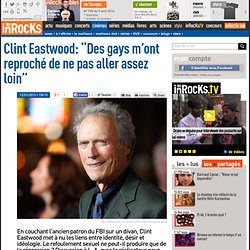 Clint Eastwood: "Des gays m'ont reproché de ne pas aller assez loin"