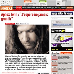 Aphex Twin : "J’espère ne jamais grandir"