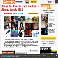 30 ans des Inrocks : nos meilleurs albums depuis 1986