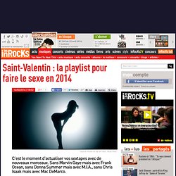 Saint-Valentin : la playlist pour faire le sexe en 2014