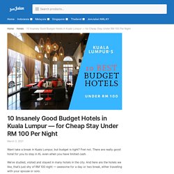 10 Insanely Good Budget Hotels in Kuala Lumpur