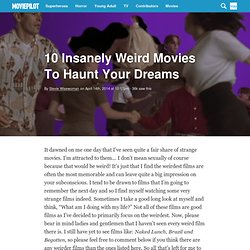 10 Insanely Weird Movies To Haunt Your Dreams