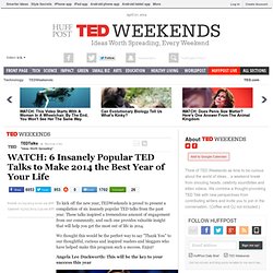 WATCH: 6 Insanely Popular TED Talks to Make 2014 the Best Year of Your Life