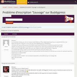 Sujet: Problème d’inscription "Sauvage" sur Buddypress