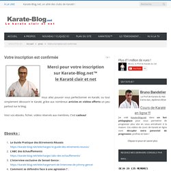 Karate-Blog.net - Inscription est confirmée, vidéos et bonus