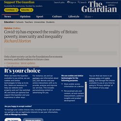 Covid-19 has exposed the reality of Britain: poverty, insecurity and inequality