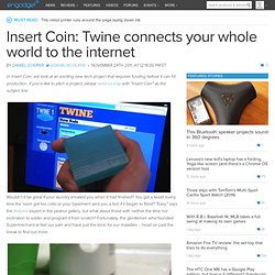 Insert Coin: Twine connects your whole world to the internet