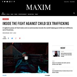 Inside The Fight Against Child Sex Trafficking - Maxim