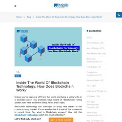 Inside The World Of Blockchain Technology: How Does Blockchain Work?