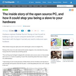 The inside story of the open source PC, and how it could stop you being a slave to your hardware