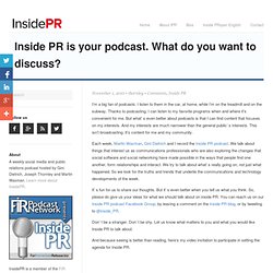 Inside PR » Blog Archive » Inside PR is your podcast. What do you want to discuss?