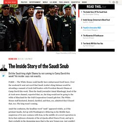 The Inside Story of the Saudi Snub