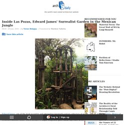 Inside Las Pozas, Edward James' Surrealist Garden in the Mexican Jungle