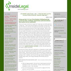 InsideLegal: Sizing up the U.S. Law Firm Market: Pulling back the covers on stats, rankings, projections and associations that matter (to be continued)
