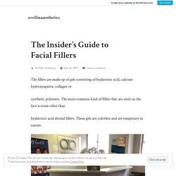 The Insider’s Guide to Facial Fillers