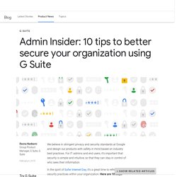 Admin Insider: 10 tips to better secure your organization using G Suite
